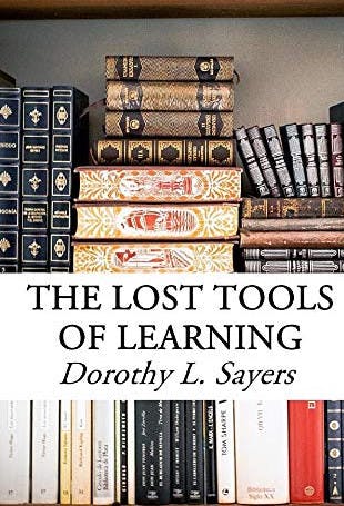 Cover of The Lost Tools of Learning by Dorothy Sayers, an important work in the foundations and promotion of Classical Christian private schools.